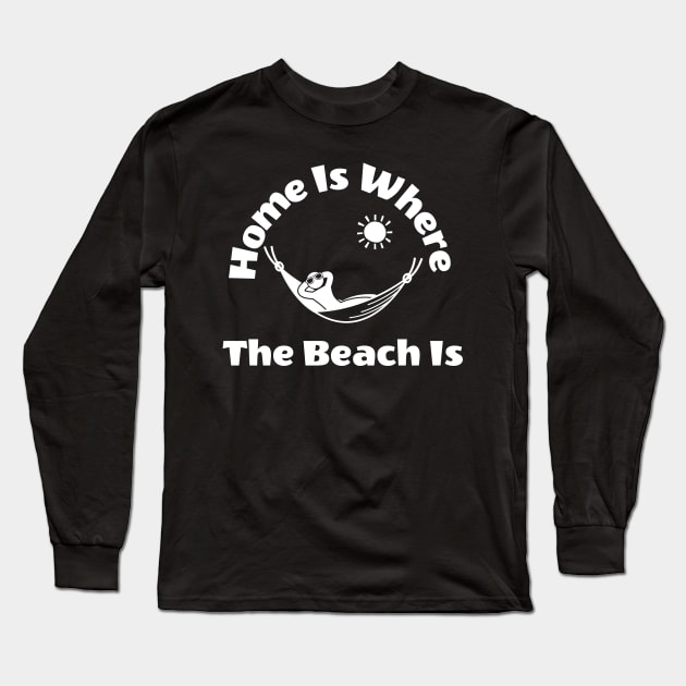 Home is where the beach is Long Sleeve T-Shirt by JT Hooper Designs